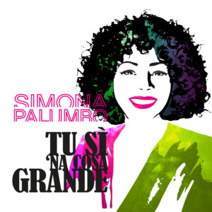 Copertina di Tu sì ’na cosa grande, Simona Palumbo